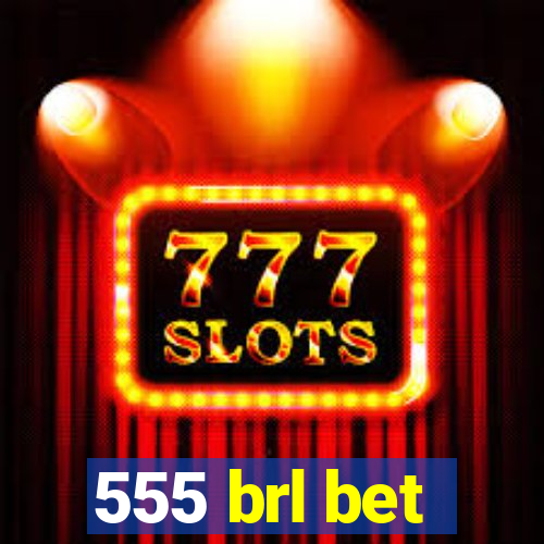 555 brl bet